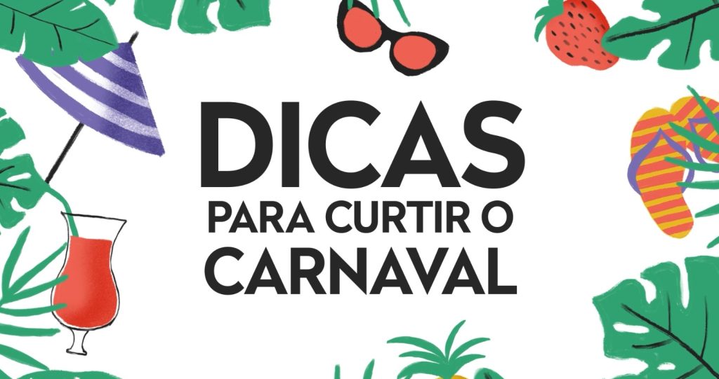 5 dicas para você aproveitar ao máximo seu Carnaval