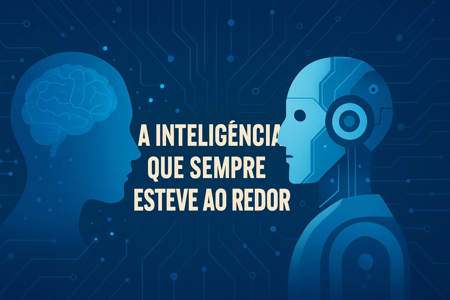 A inteligência que sempre esteve ao redor